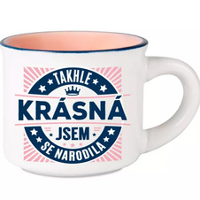 Espresso hrníček - Takhle krásná